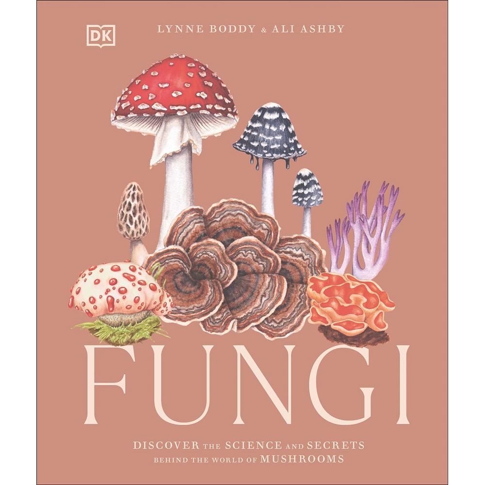 Fungi: Discover the Science and Secrets Behind the World of