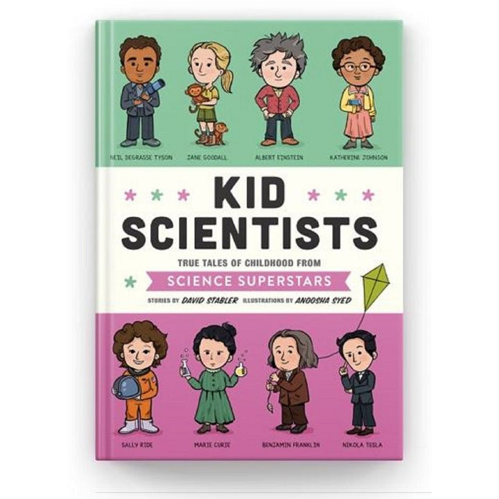 Kid Scientists: True Tales of Childhood from Science Superstars