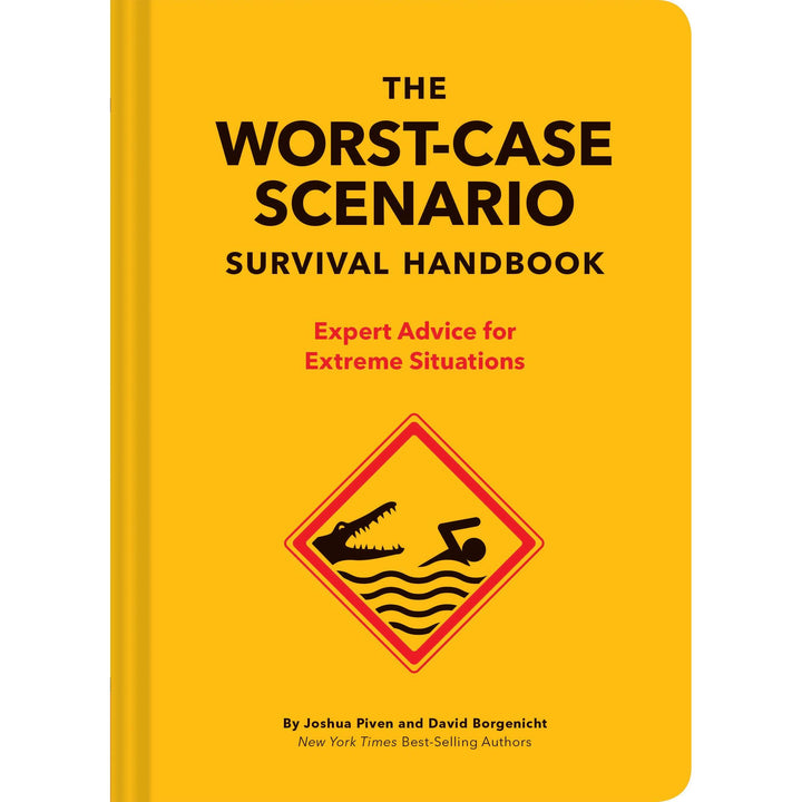 The Worst-Case Scenario Survival Handbook: Expert Advice for Extreme Situations