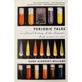 Periodic Tales: A Cultural History of the Elements, From Arsenic to Zinc