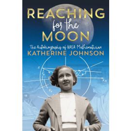 Reaching for the Moon: The Autobiography of Katherine Johnson